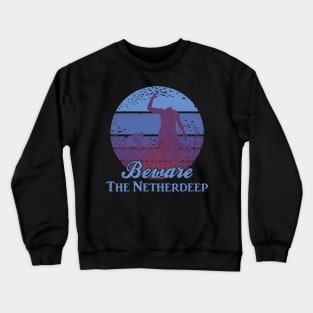 Beware the Netherdeep Crewneck Sweatshirt